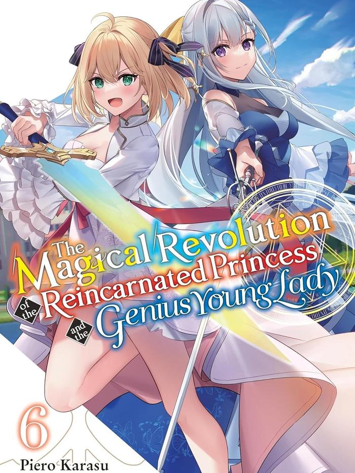 The Magical Revolution of the Reincarnated Princess and the Genius Young Lady Light Novel Vol. 6