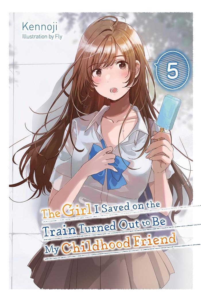 Girl I Saved on Train Turned Out Childhood Friend Light Novel Volume 5
