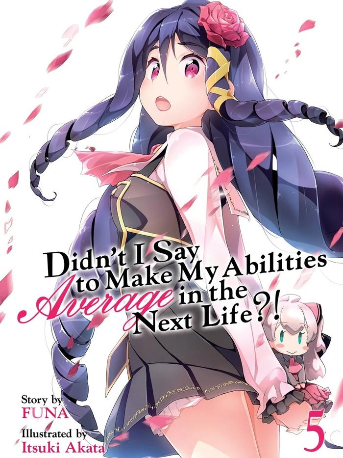 Didn’t I Say to Make My Abilities Average in the Next Life?! Light Novel Volume 5