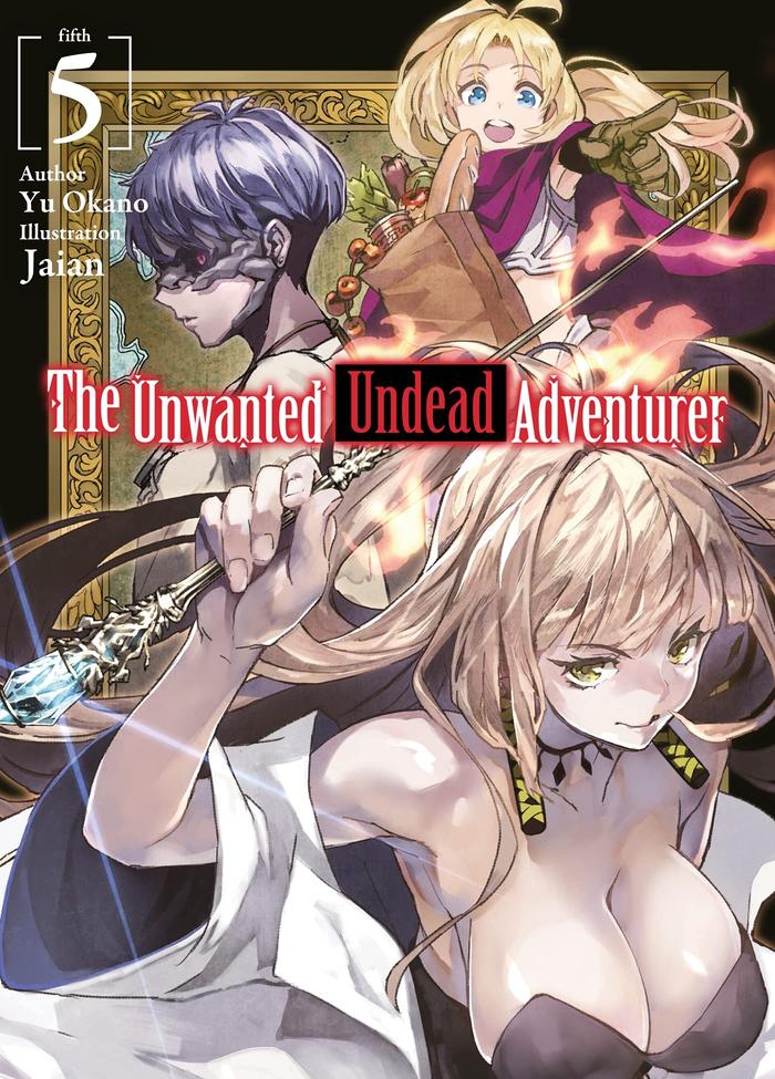 The Unwanted Undead Adventurer Light Novel Volume 5
