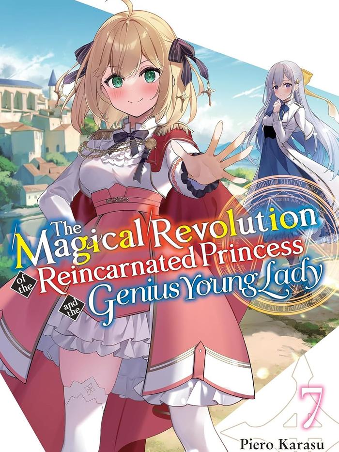 The Magical Revolution of the Reincarnated Princess and the Genius Young Lady Light Novel Vol. 7