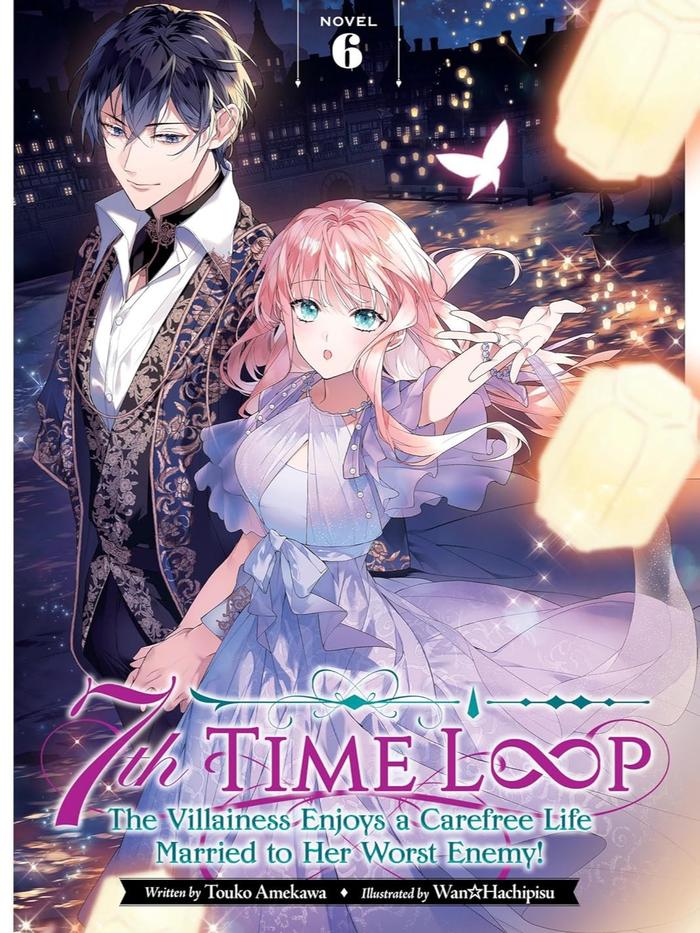 7th Time Loop: The Villainess Enjoys Carefree Life Light Novel Vol. 6