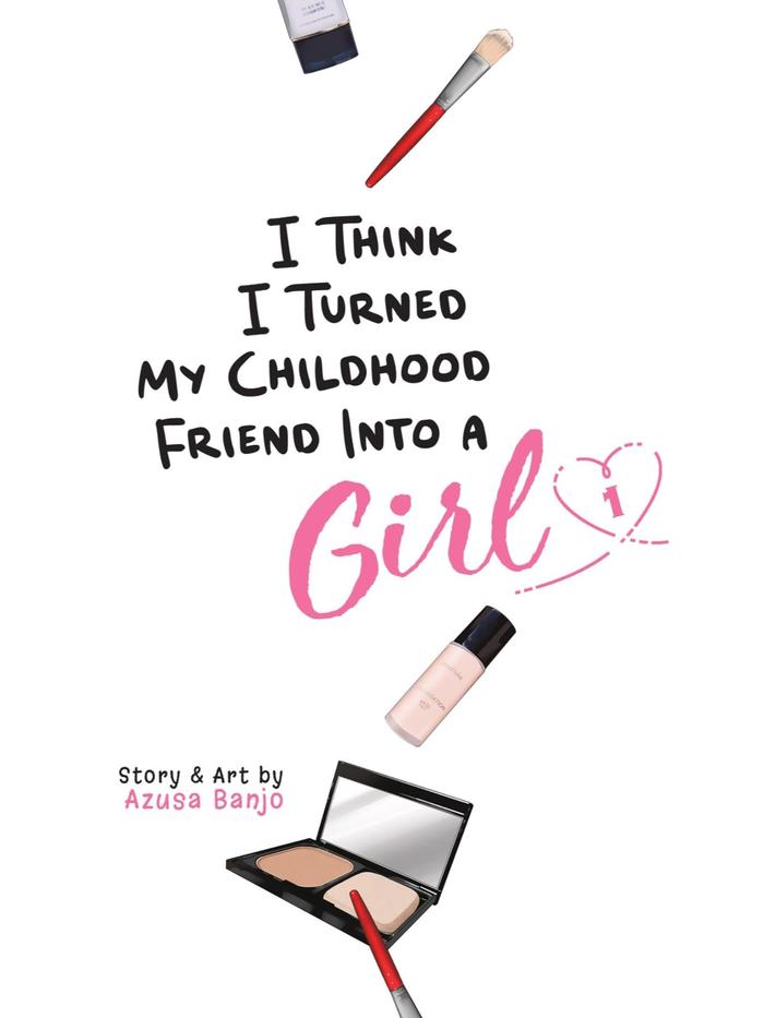 I Think I Turned My Childhood Friend Into a Girl Manga Volume 1 — Back Cover