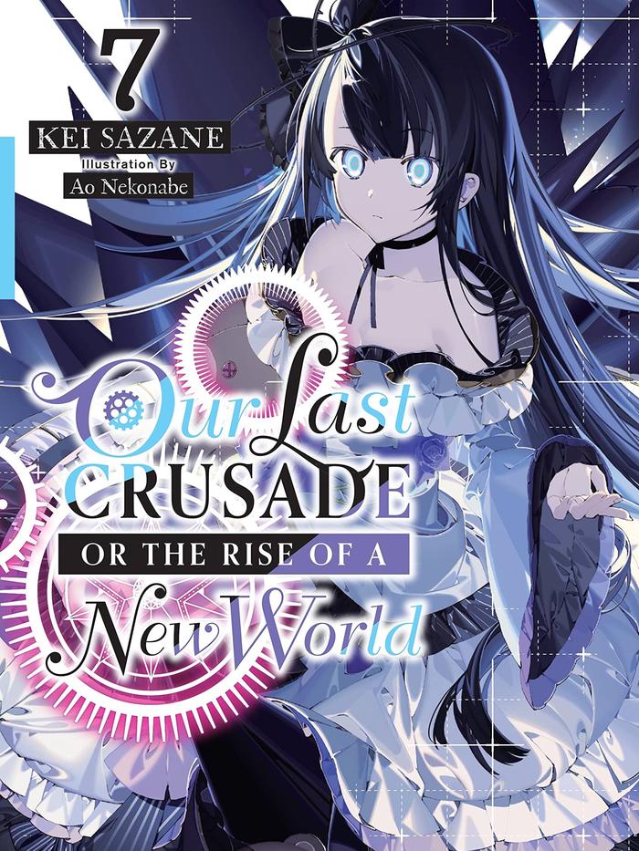 Our Last Crusade or the Rise of a New World Light Novel Volume 7