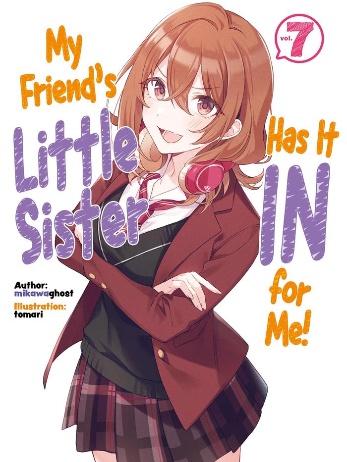 My Friend's Little Sister Has It In for Me! Light Novel Volume 7