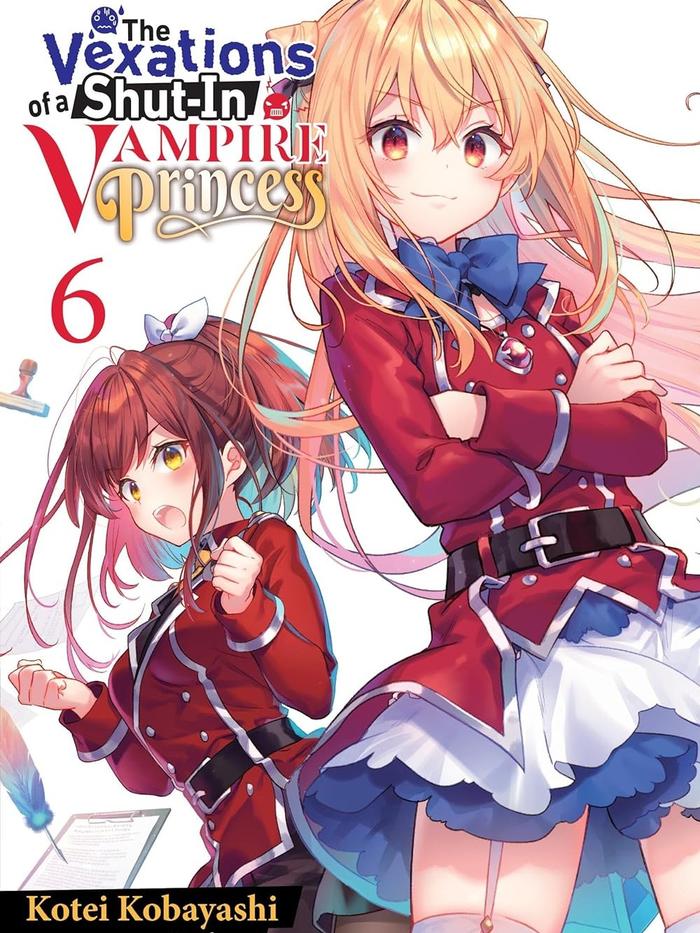 The Vexations of a Shut-In Vampire Princess Light Novel Volume 6