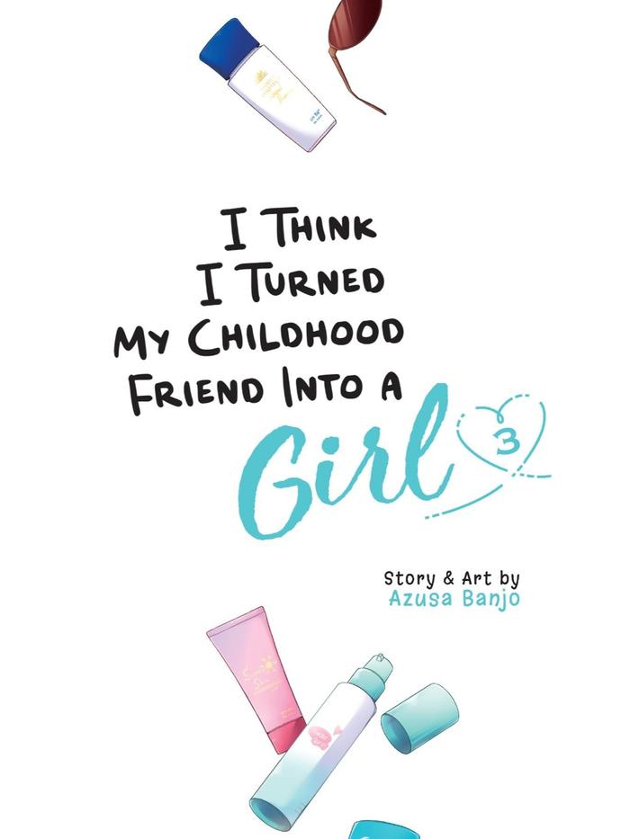 I Think I Turned My Childhood Friend Into a Girl Manga Volume 3 — Back Cover