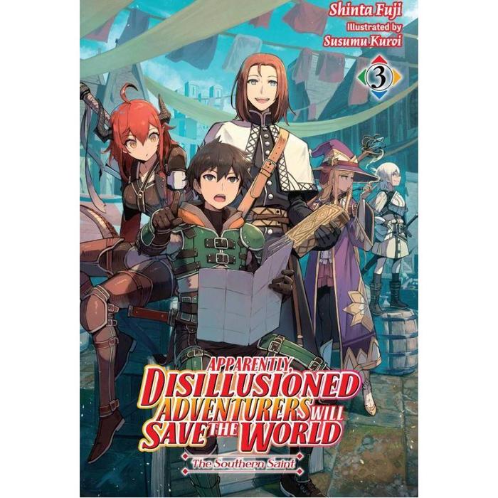 Apparently, Disillusioned Adventurers Will Save the World Novel Vol 3