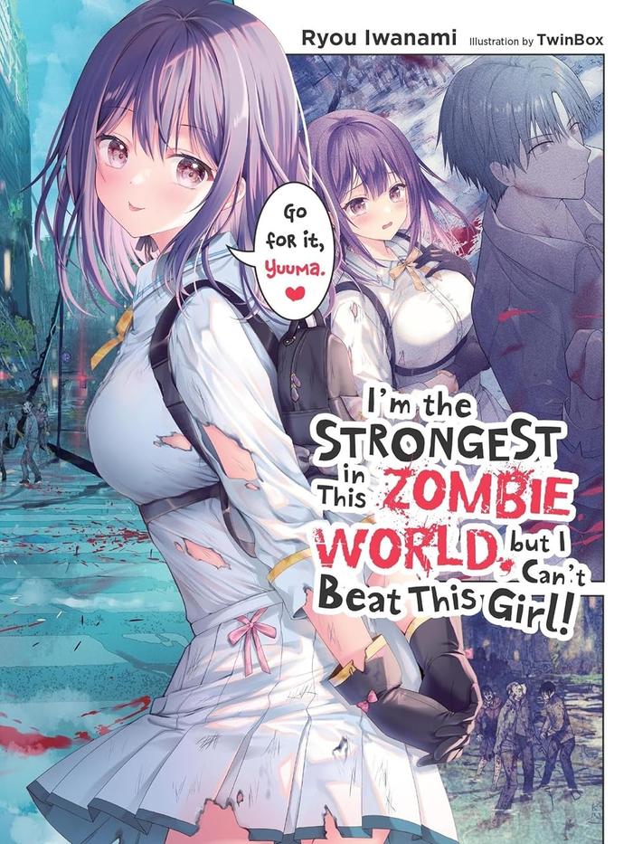Im the Strongest in This Zombie World but I Cant Beat This Girl