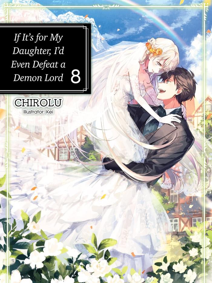 If It’s for My Daughter I’d Even Defeat a Demon Lord Light Novel Vol 8