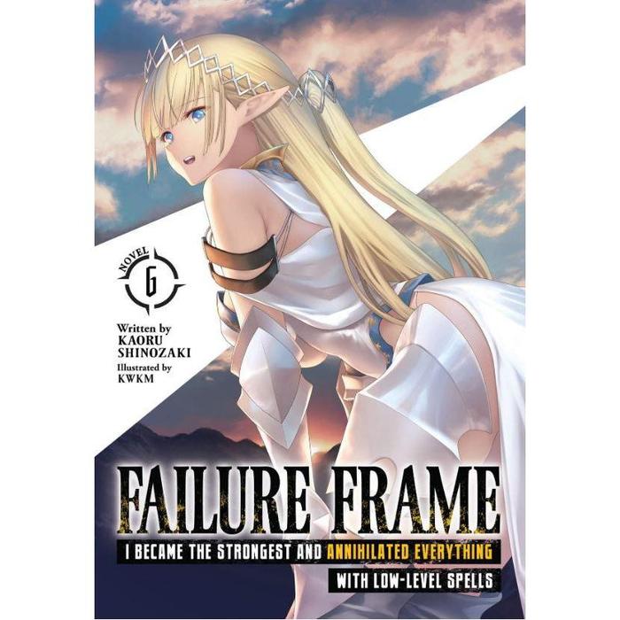 Failure Frame Light Novel Volume 6