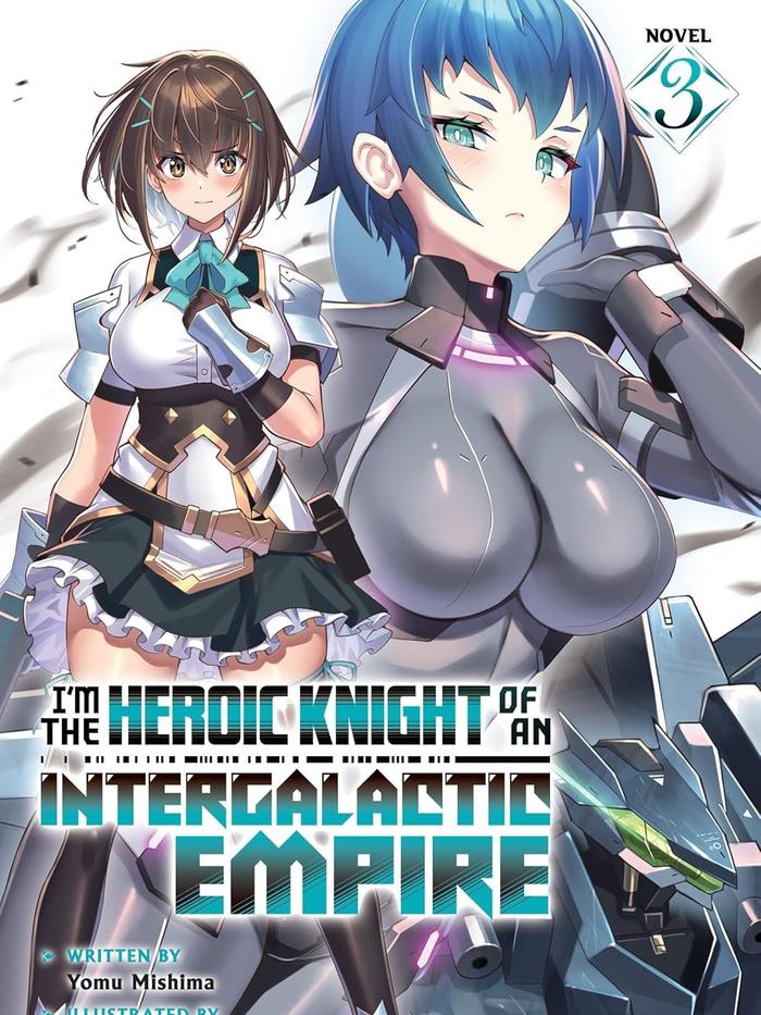 I'm the Heroic Knight of an Intergalactic Empire! Light Novel Volume 3
