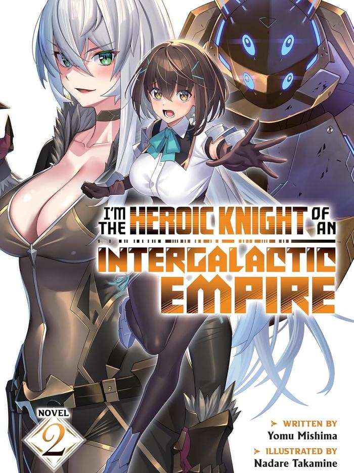 I'm the Heroic Knight of an Intergalactic Empire! Light Novel Volume 2