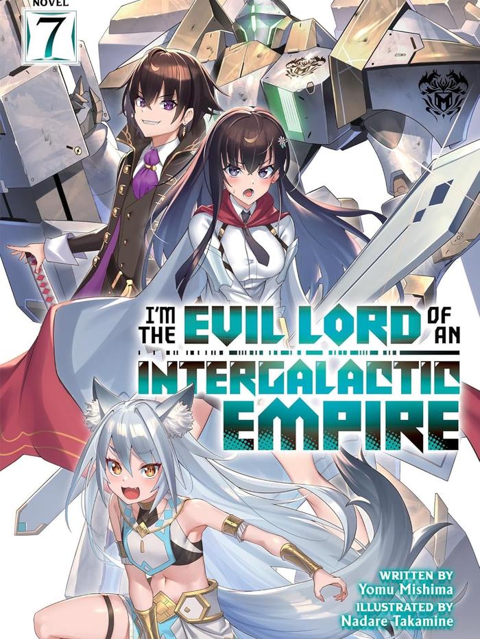 I’m the Evil Lord of an Intergalactic Empire! Light Novel Volume 7