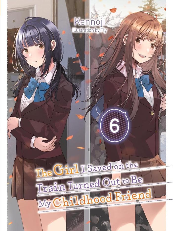 Girl I Saved on Train Turned Out Childhood Friend Light Novel Volume 6