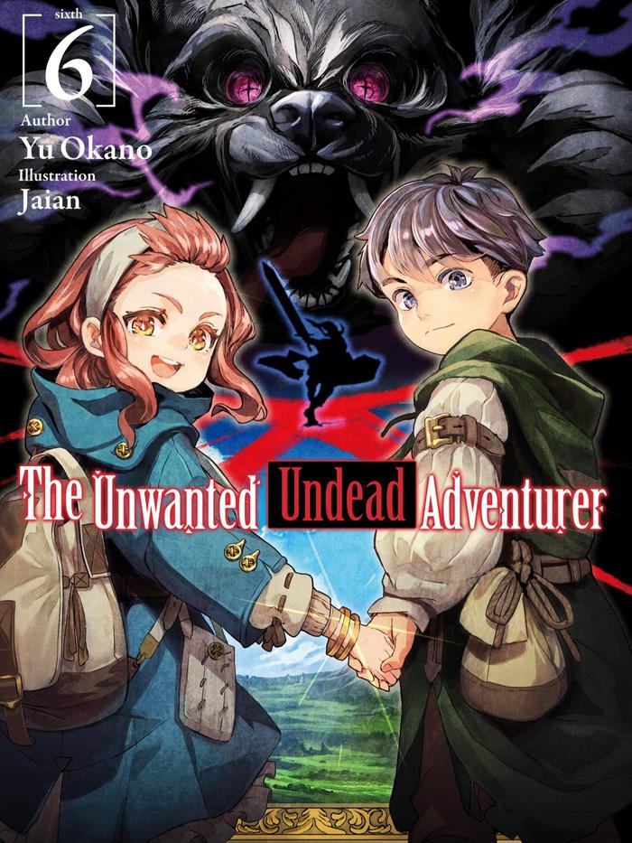 The Unwanted Undead Adventurer Light Novel Volume 6