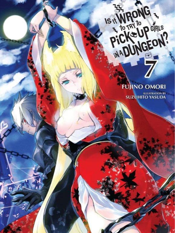 Is It Wrong to Try to Pick Up Girls in a Dungeon Light Novel Volume 7