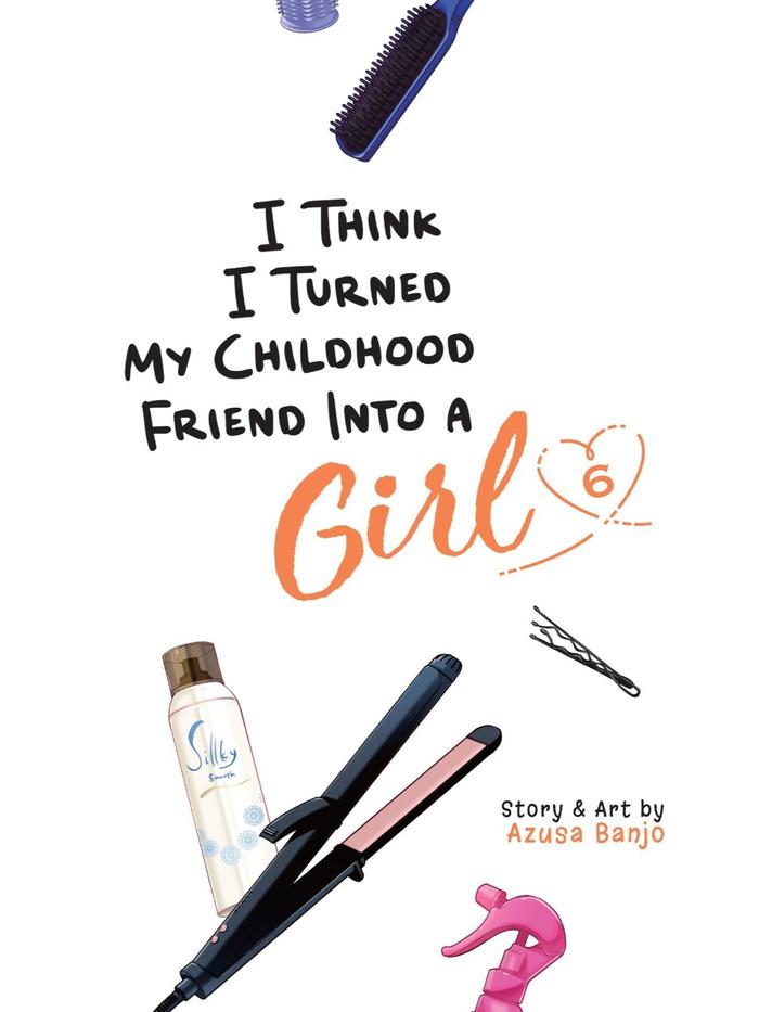 I Think I Turned My Childhood Friend Into a Girl Manga Volume 6 — Back Cover