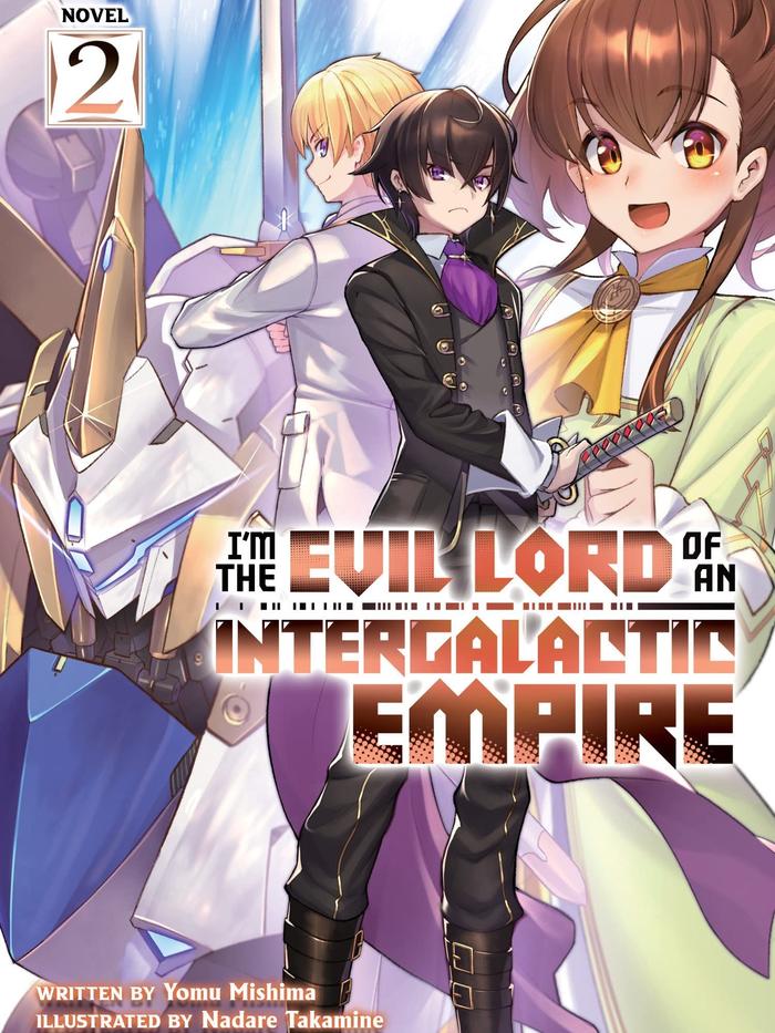 I’m the Evil Lord of an Intergalactic Empire! Light Novel Volume 2