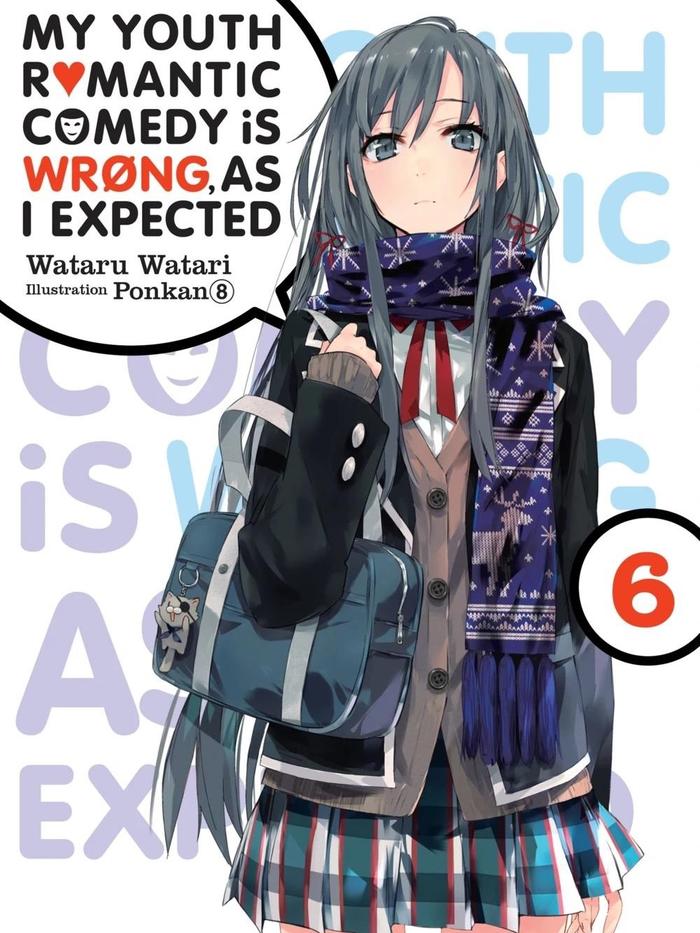 My Youth Romantic Comedy Is Wrong, As I Expected Light Novel Volume 6