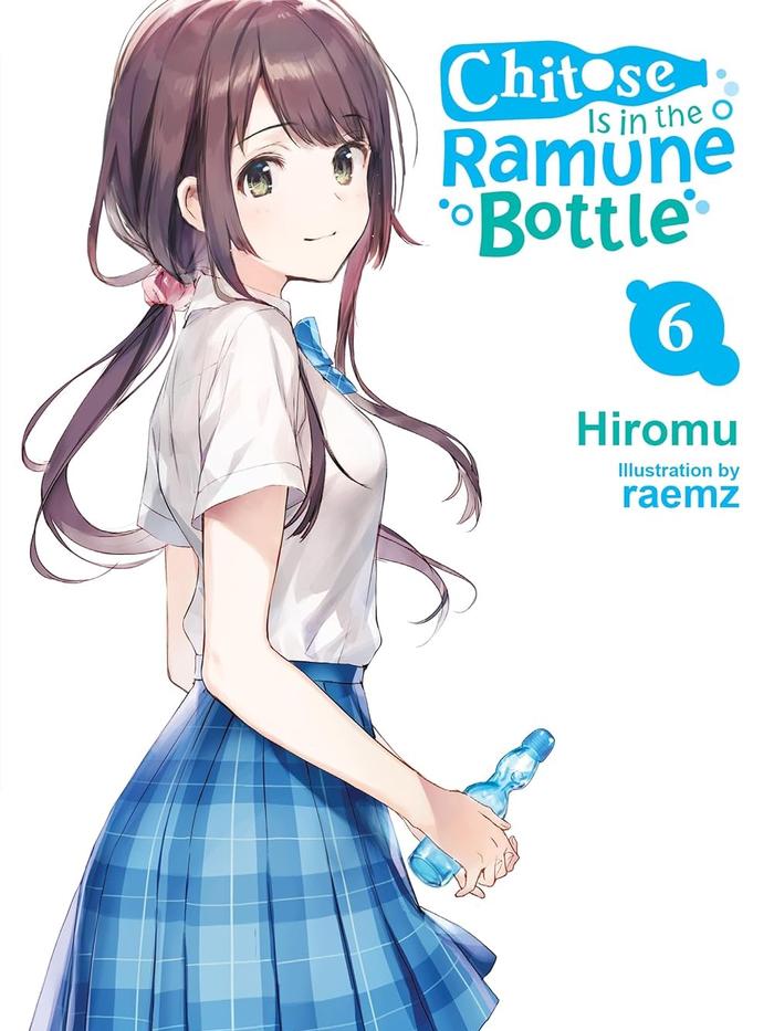 Chitose Is in the Ramune Bottle Light Novel Volume 6