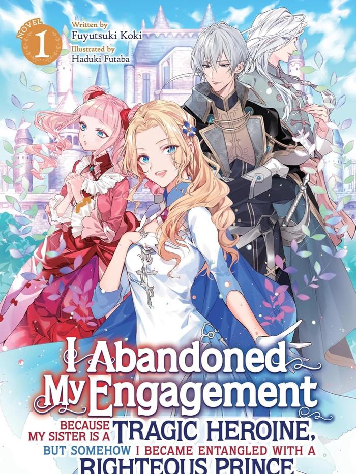 I Abandoned My Engagement Because My Sister is a Tragic Heroine but Somehow I Became Entangled with a Righteous Prince