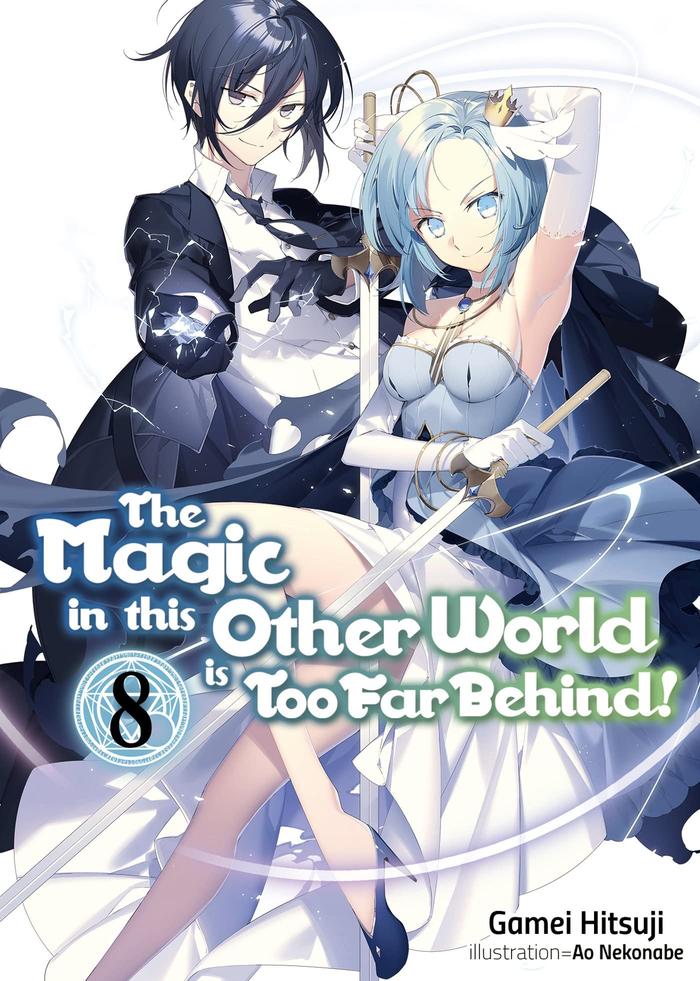 The Magic in this Other World is Too Far Behind! Light Novel Volume 8