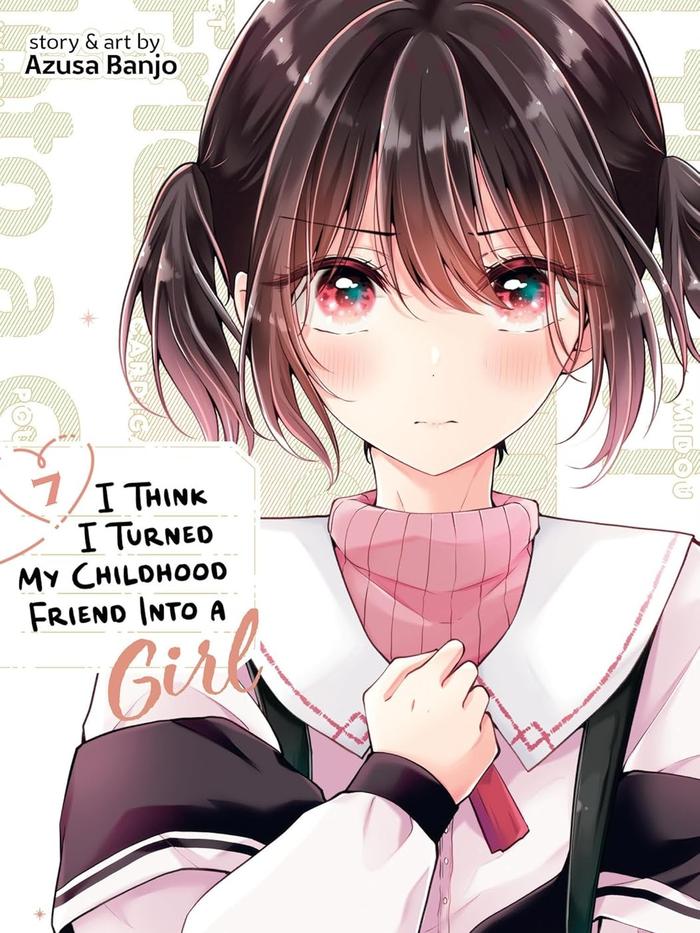 I Think I Turned My Childhood Friend Into a Girl Manga Volume 7