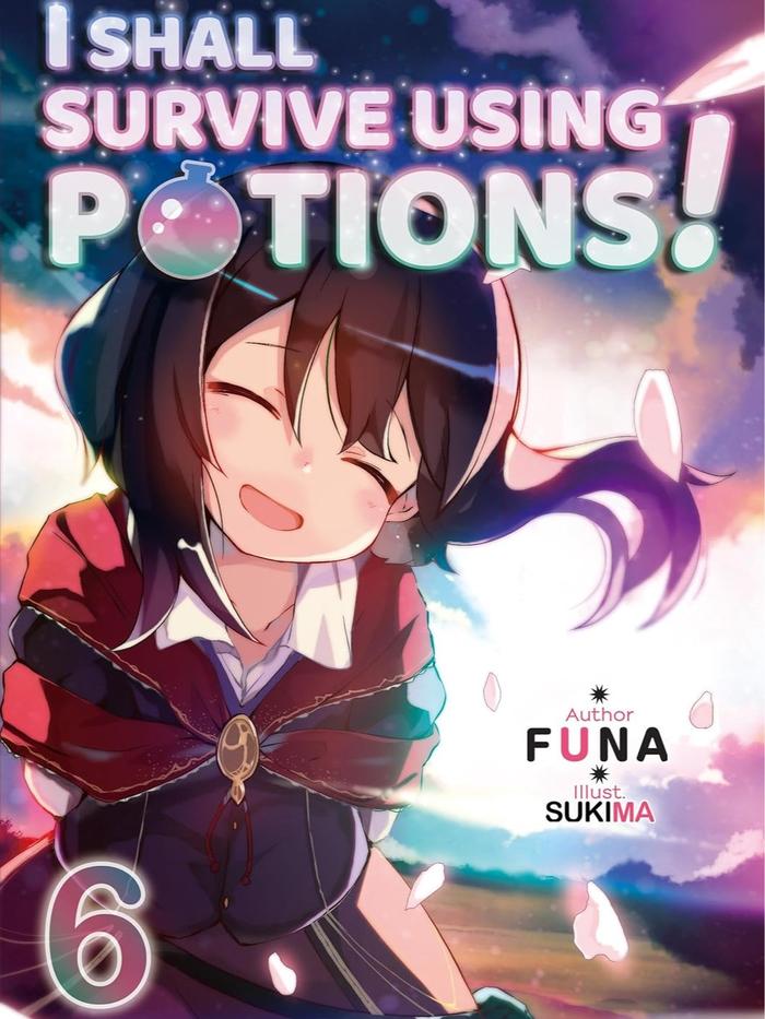 I Shall Survive Using Potions! Light Novel Volume 6