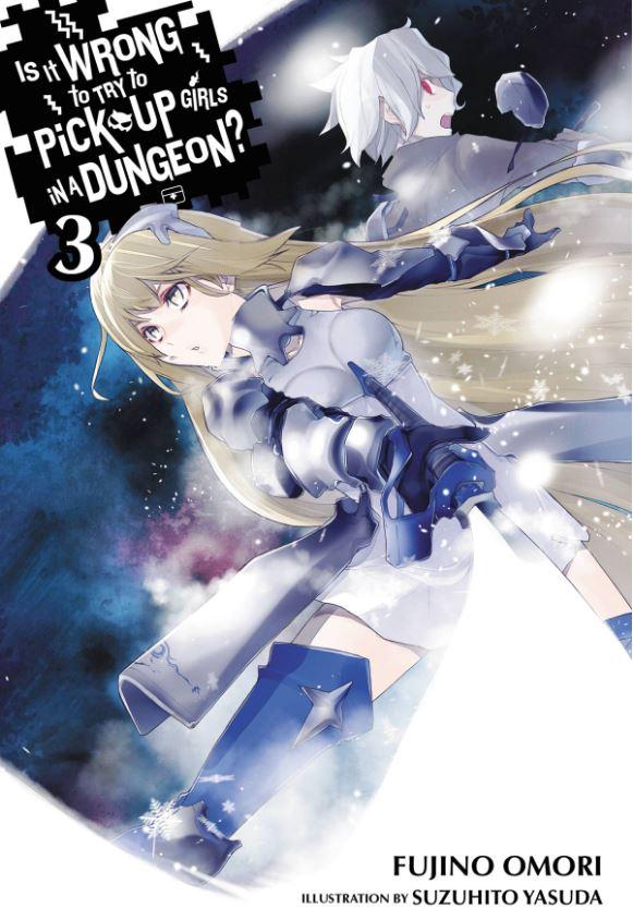 Is It Wrong to Try to Pick Up Girls in a Dungeon Light Novel Volume 3