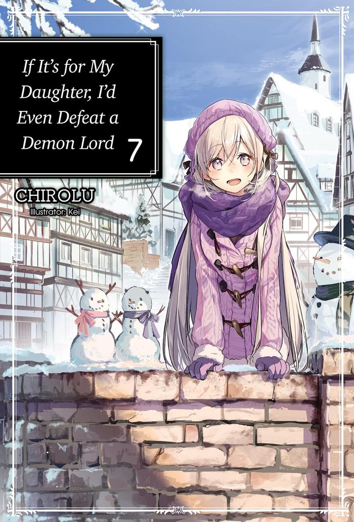 If It’s for My Daughter I’d Even Defeat a Demon Lord Light Novel Vol 7