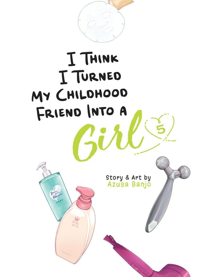 I Think I Turned My Childhood Friend Into a Girl Manga Volume 5 — Back Cover