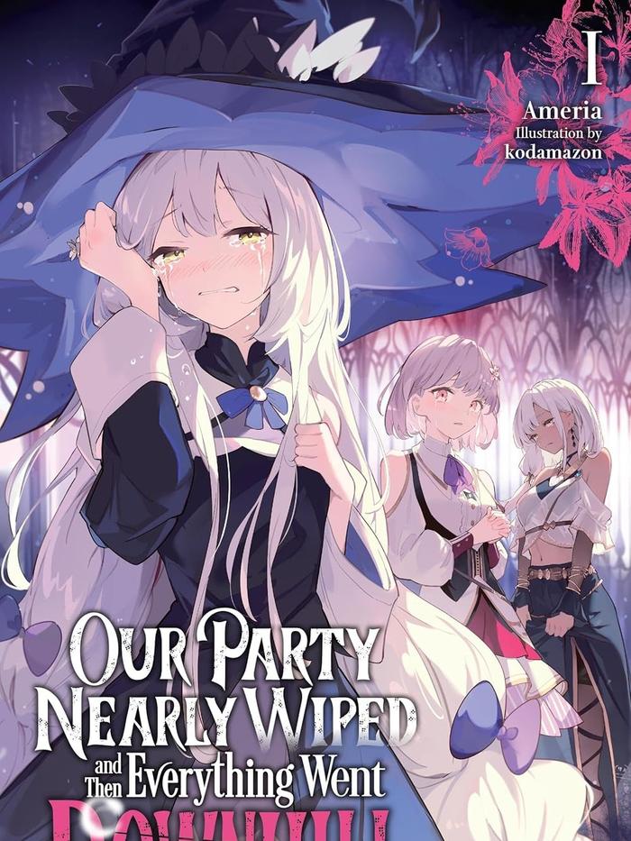 Our Party Nearly Wiped and Then Everything Went Downhill Light Novel Volume 1