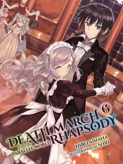 Death March to the Parallel World Rhapsody Light Novel Volume 6