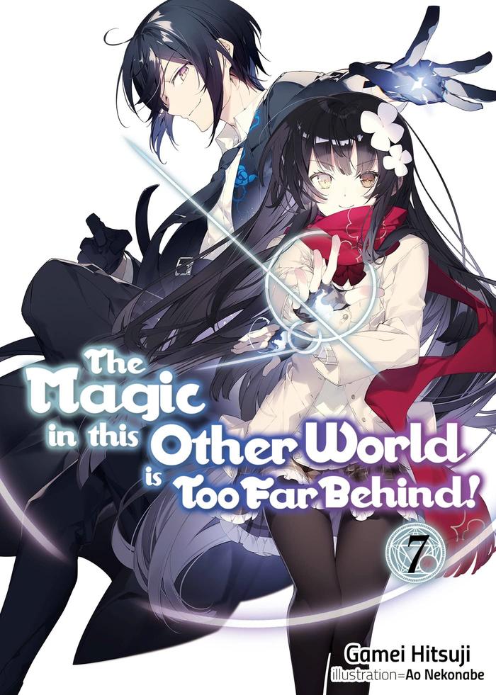 The Magic in this Other World is Too Far Behind! Light Novel Volume 7