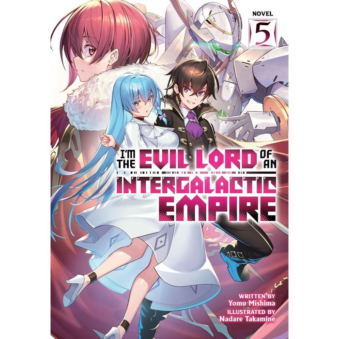 I’m the Evil Lord of an Intergalactic Empire! Light Novel Volume 5